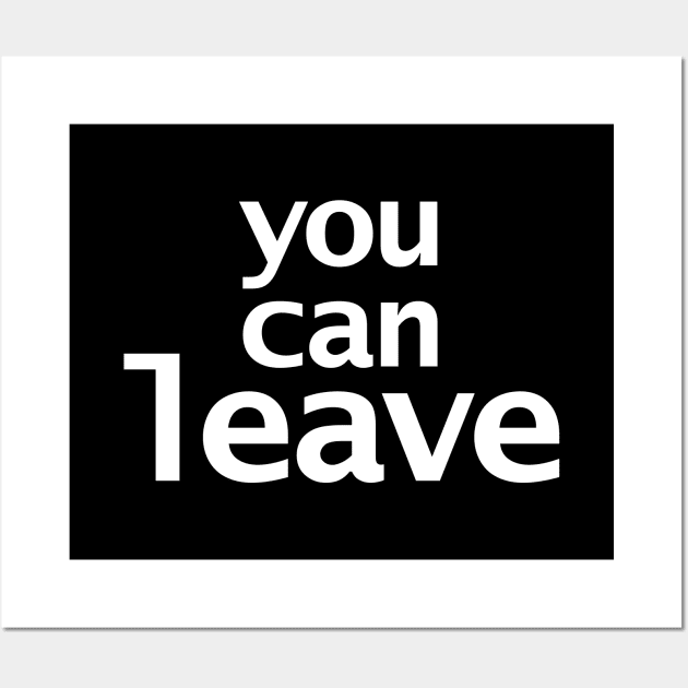 You Can Leave Wall Art by ellenhenryart